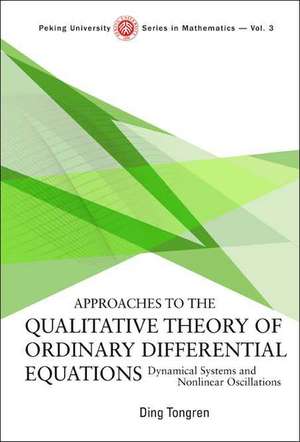 Approaches to the Qualitative Theory of Ordinary Differential Equations: Dynamical Systems and Nonlinear Oscillations de Ding Tongren