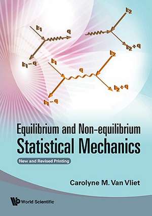 Equilibrium and Non-Equilibrium Statistical Mechanics de Carolyn Van Vliet