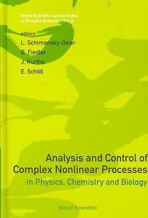 Analysis And Control Of Complex Nonlinear Processes In Physics, Chemistry And Biology de Scholl E