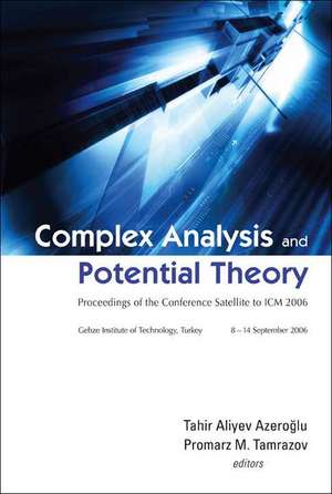 Complex Analysis and Potential Theory: Proceedings of the Conference Satellite to ICM 2006 de Tahir Aliyev Azeroglu