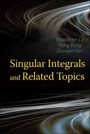 Singular Integrals and Related Topics de Shanzhen Lu