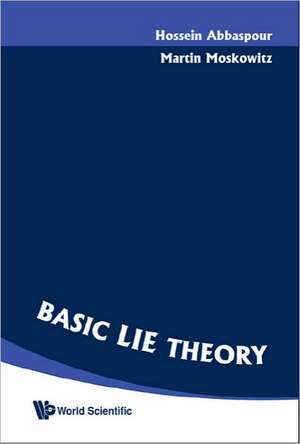 Basic Lie Theory de Hossein Abbaspour