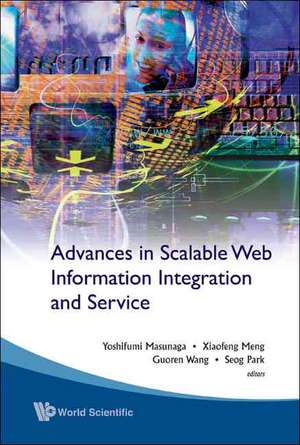 Advances in Scalable Web Information Integration and Service - Proceedings of Dasfaa2007 International Workshop on Scalable Web Information Integratio de Yoshifumi Masunaga