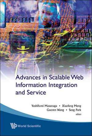 Advances in Scalable Web Information Integration and Service - Proceedings of Dasfaa2007 International Workshop on Scalable Web Information Integration and Service (Swiis2007) de Yoshifumi Masunaga
