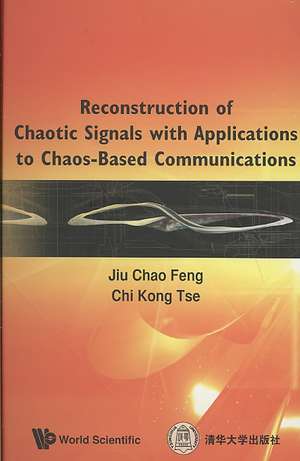 Reconstruction of Chaotic Signals with Applications to Chaos-Based Communications de Jiu Chao Feng