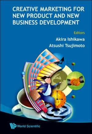 Creative Marketing for New Product and New Business Development de Akira Ishikawa