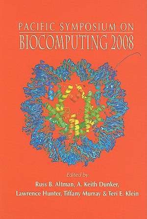Pacific Symposium on Biocomputing 2008: Kohala Coast, Hawaii, USA, 4-8 January 2008 de Russ B. Altman