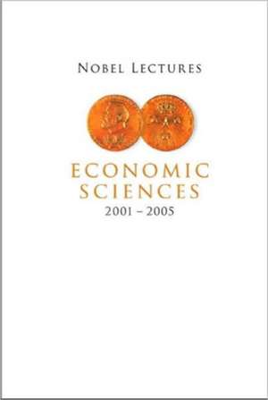 Nobel Lectures in Economic Sciences 2001-2005 de Peter Englund