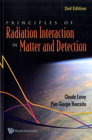 Principles of Radiation Interaction in Matter and Detection de Claude Leroy