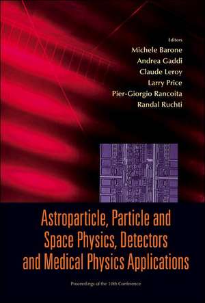 Astroparticle, Particle and Space Physics, Detectors and Medical Physics Applications: Proceedings of the 10th Conference de Randal Ruchti