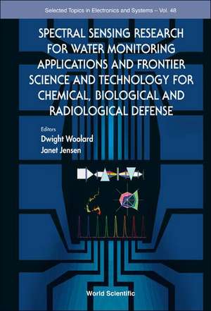 Spectral Sensing Research for Water Monitoring Applications and Frontier Science and Technology for Chemical, Biological and Radiological Defense de Dwight Woolard