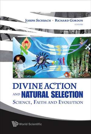 Divine Action and Natural Selection: Question of Science and Faith in Biological Evolution de Joseph Seckbach