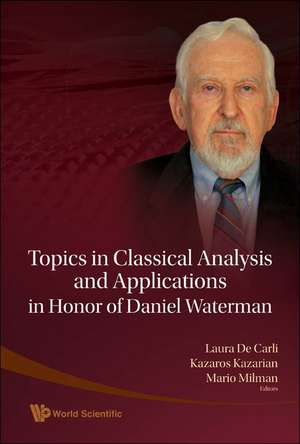 Topics in Classical Analysis and Applications in Honor of Daniel Waterman de Laura De Carli