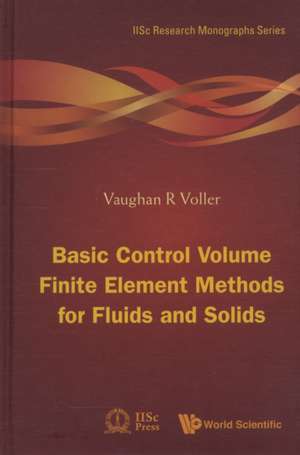 Basic Control Volume Finite Element Methods for Fluids and Solids de Vaughan R. Voller