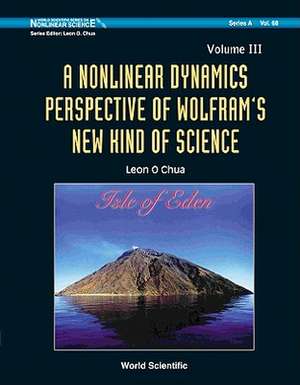 A Nonlinear Dynamics Perspective of Wolfram's New Kind of Science, Volume III de Leon O. Chua