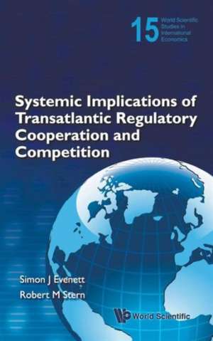 Systemic Implications of Transatlantic Regulatory Cooperation and Competition de Simon J. Evenett