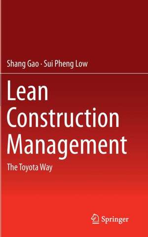 Lean Construction Management: The Toyota Way de Shang Gao