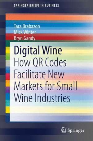 Digital Wine: How QR Codes Facilitate New Markets for Small Wine Industries de Tara Brabazon