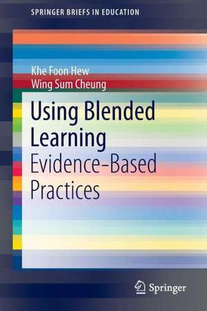 Using Blended Learning: Evidence-Based Practices de Khe Foon Hew