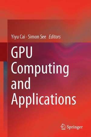 GPU Computing and Applications de Yiyu Cai