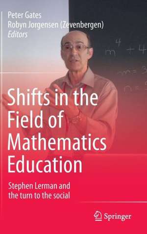 Shifts in the Field of Mathematics Education: Stephen Lerman and the turn to the social de Peter Gates