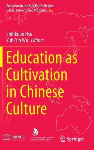 Education as Cultivation in Chinese Culture de Shihkuan Hsu