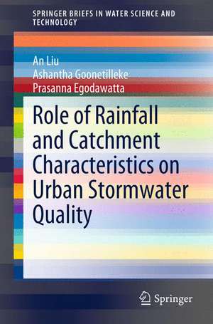 Role of Rainfall and Catchment Characteristics on Urban Stormwater Quality de An Liu