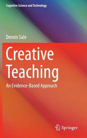 Creative Teaching: An Evidence-Based Approach de Dennis Sale