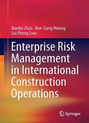 Enterprise Risk Management in International Construction Operations de Xianbo Zhao