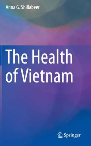 The Health of Vietnam de Anna G. Shillabeer