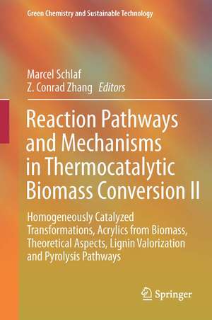 Reaction Pathways and Mechanisms in Thermocatalytic Biomass Conversion II: Homogeneously Catalyzed Transformations, Acrylics from Biomass, Theoretical Aspects, Lignin Valorization and Pyrolysis Pathways de Marcel Schlaf