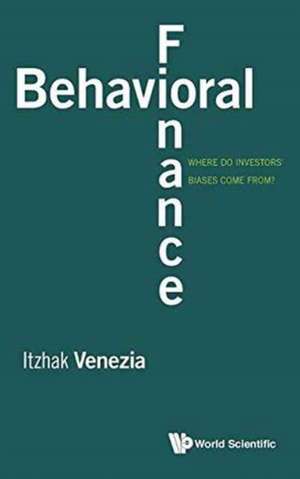 Behavioral Finance: Where Do Investors' Biases Come From? de Itzhak Venezia