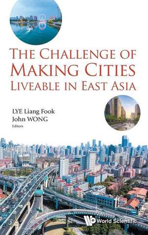 The Challenge of Making Cities Liveable in East Asia de John Wong