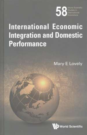 INTERNATIONAL ECONOMIC INTEGRATION & DOMESTIC PERFORMANCE de Mary E Lovely