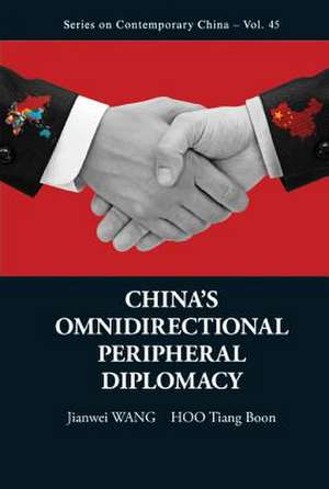 CHINA'S OMNIDIRECTIONAL PERIPHERAL DIPLOMACY de Jianwei Wang & Tiang Boon Hoo