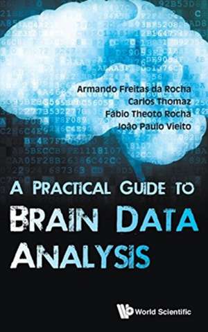 A Practical Guide to Brain Data Analysis de Joao Paulo Vieito