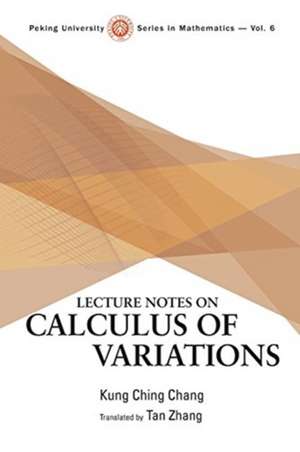 LECTURE NOTES ON CALCULUS OF VARIATIONS de Kung Ching Chang & Tan Zhang