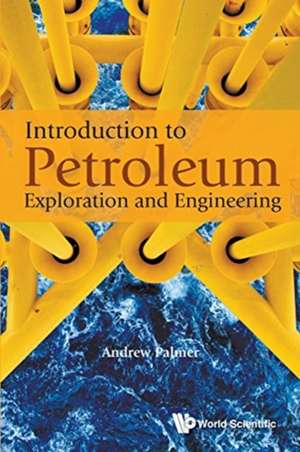 INTRODUCTION TO PETROLEUM EXPLORATION AND ENGINEERING de Andrew Palmer