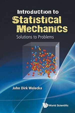 Introduction To Statistical Mechanics: Solutions To Problems de John Dirk Walecka