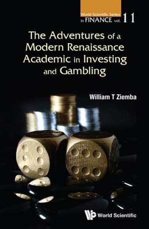 ADVENTURES MODERN RENAISSANCE ACADEMIC IN INVEST & GAMBLING de William T. Ziemba