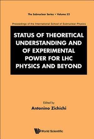 STATUS THEORET UNDERSTAND & EXPERIM POWER LHC PHY & BEYOND de Antonino Zichichi