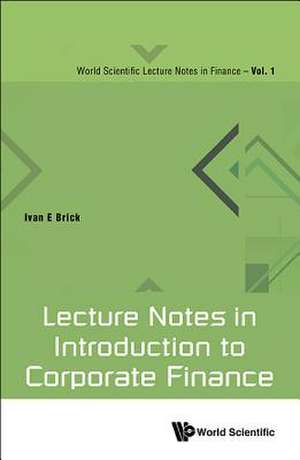 LECTURE NOTES IN INTRODUCTION TO CORPORATE FINANCE de Ivan E Brick