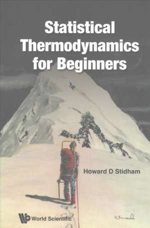 STATISTICAL THERMODYNAMICS FOR BEGINNERS de Howard D Stidham