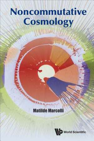 NONCOMMUTATIVE COSMOLOGY de Marcolli Matilde