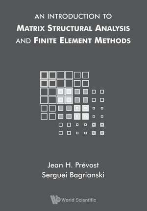 INTRO TO MATRIX STRUCTURAL ANALYSIS & FINITE ELEMENT METHODS de Jean H Prevost & Serguei Bagrianski