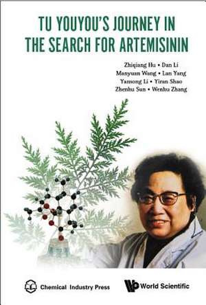 TU YOUYOU'S JOURNEY IN THE SEARCH FOR ARTEMISININ de Dan Li Manyuan Wang Lan Y Zhiqiang Hu