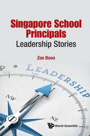 SINGAPORE SCHOOL PRINCIPALS de Zoe Suan Loy Boon