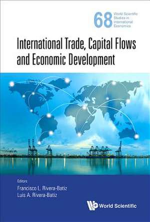 INTERNATIONAL TRADE, CAPITAL FLOWS AND ECONOMIC DEVELOPMENT de Francisco L Rivera-Batiz & Luis A Rivera