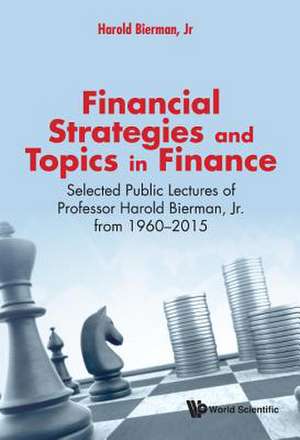 Financial Strategies and Topics in Finance de Harold Bierman Jr