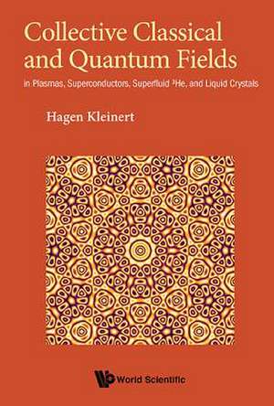 COLLECTIVE CLASSICAL AND QUANTUM FIELDS de Hagen Kleinert